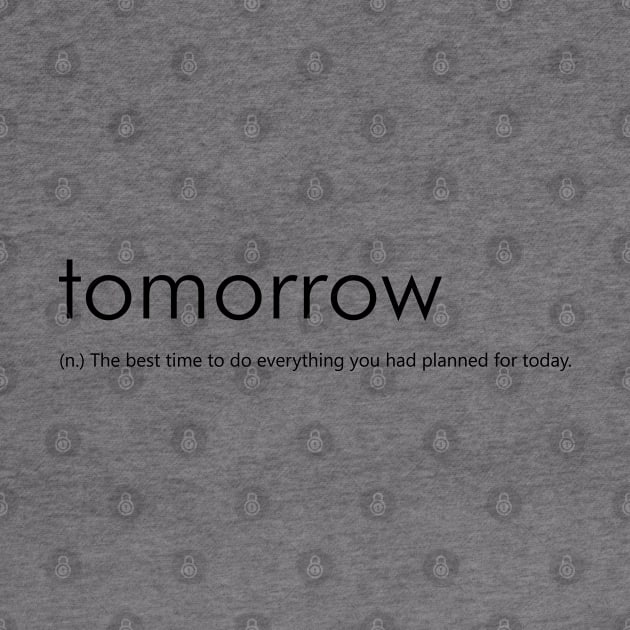 Tomorrow (Funny Definition) by Everyday Inspiration
